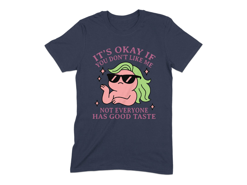 It's OK If You Don't Like Me Funny Statement Shirt Product