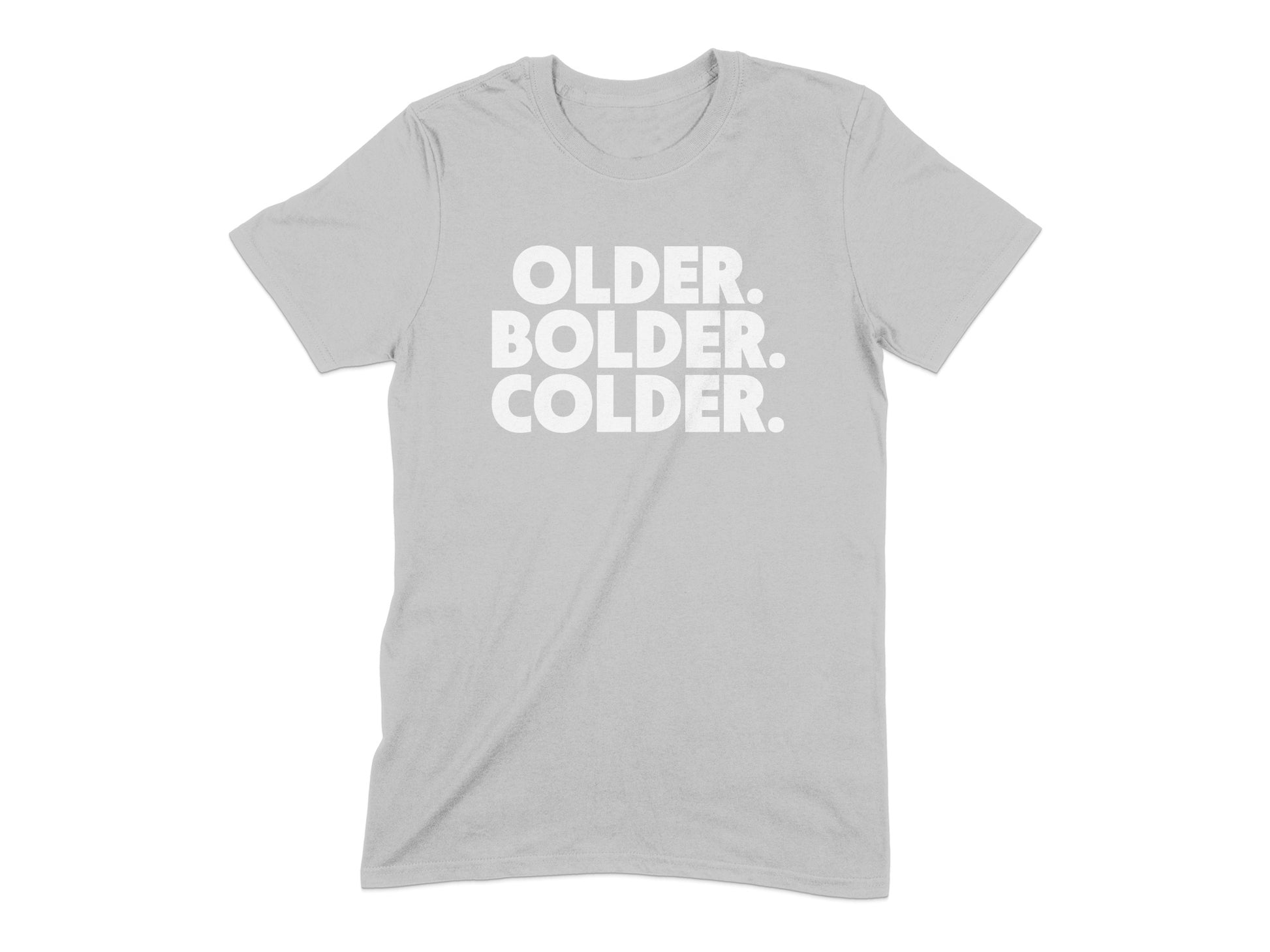 Older Bolder Colder Statement Tee shirt product type