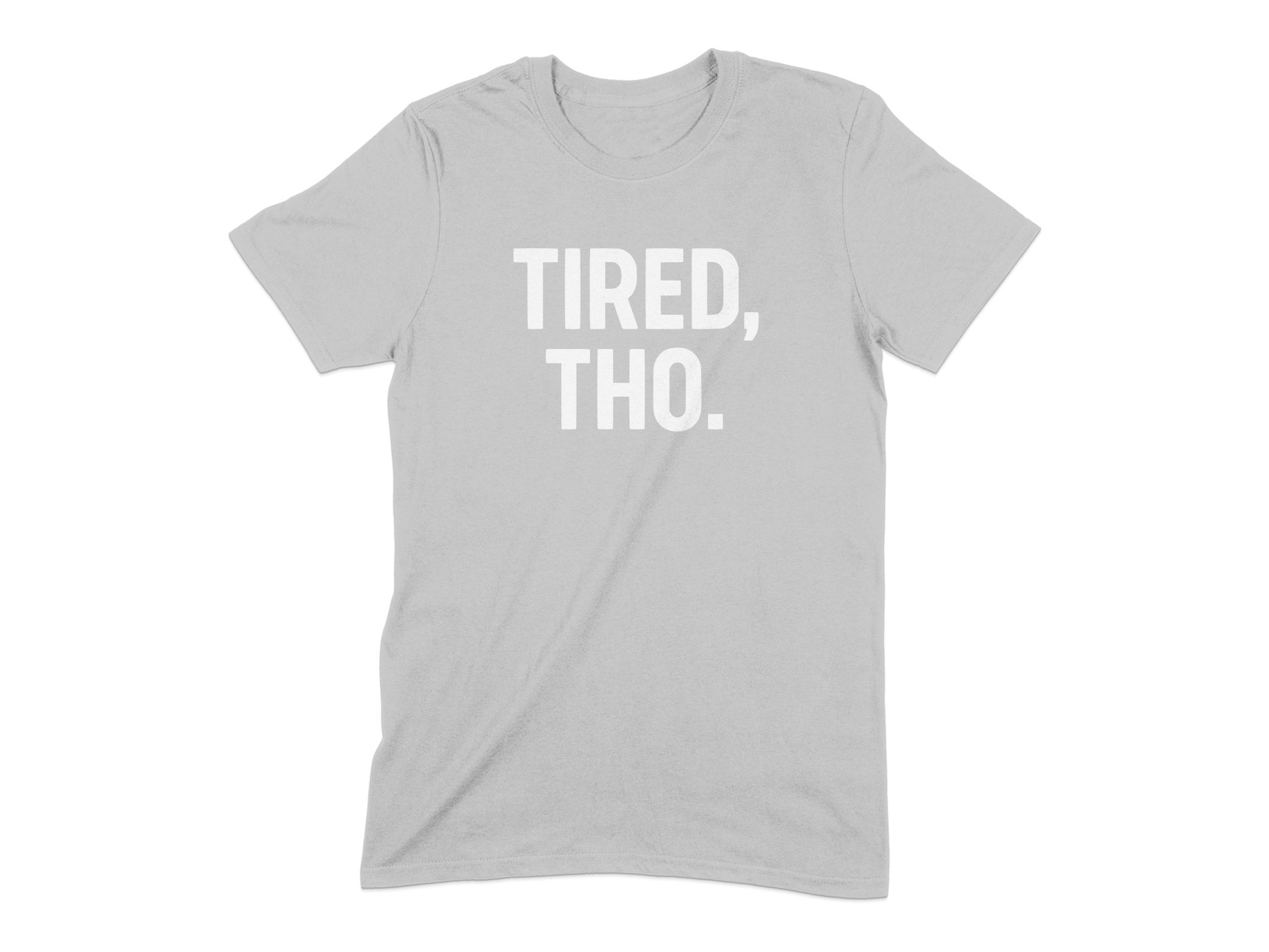 Tired Tho Statement Tee Comfort Casual Wear Product