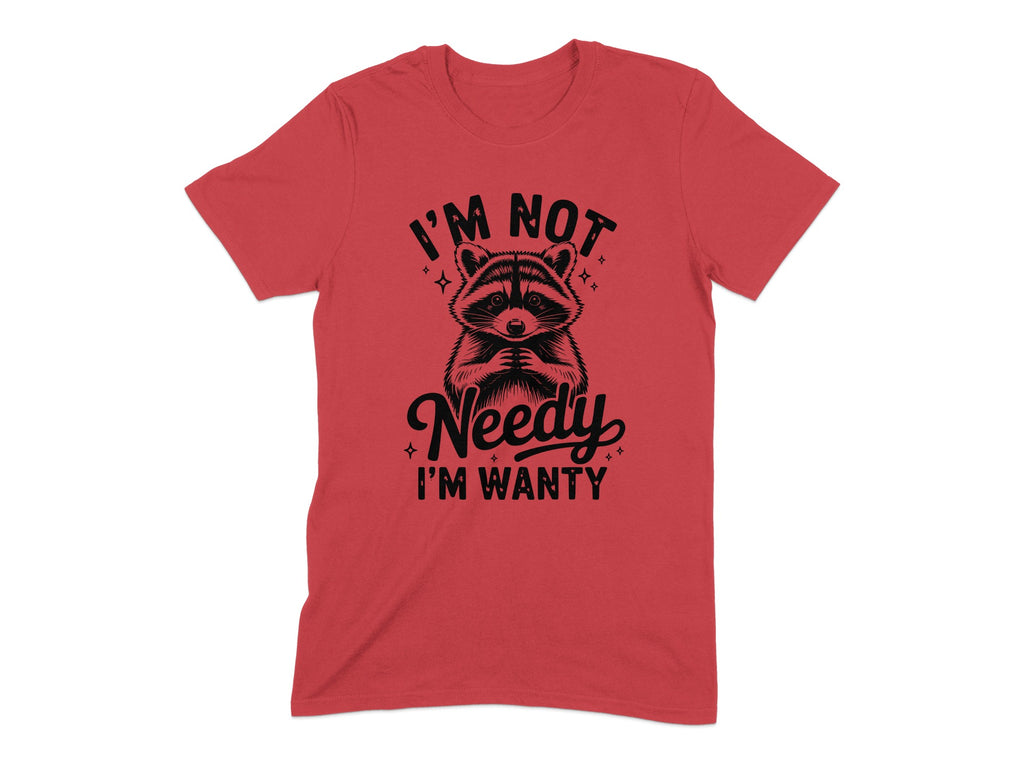 I'm Not Needy I'm Wanty Raccoon T-Shirt product