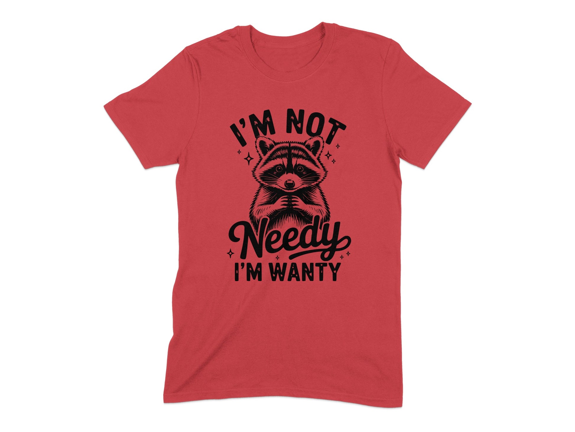 I'm Not Needy I'm Wanty Raccoon T-Shirt product