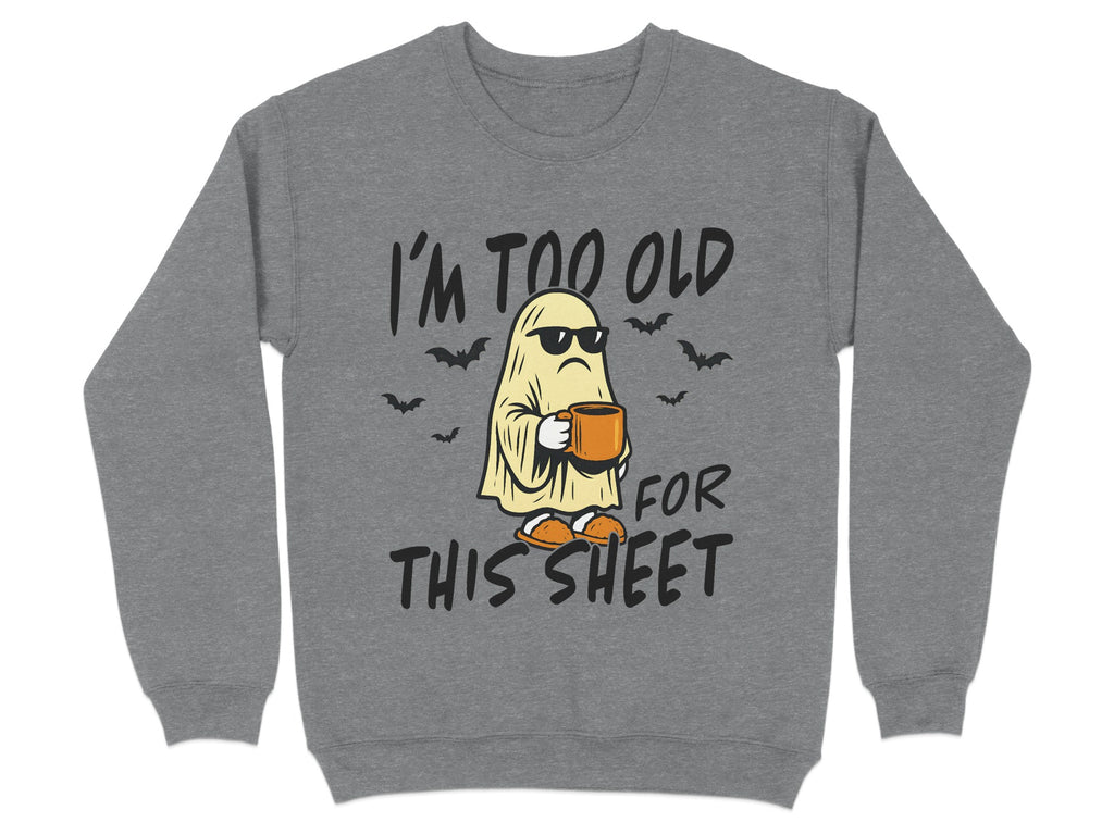 I'm Too Old For This Sheet Graphic Sweatshirt product