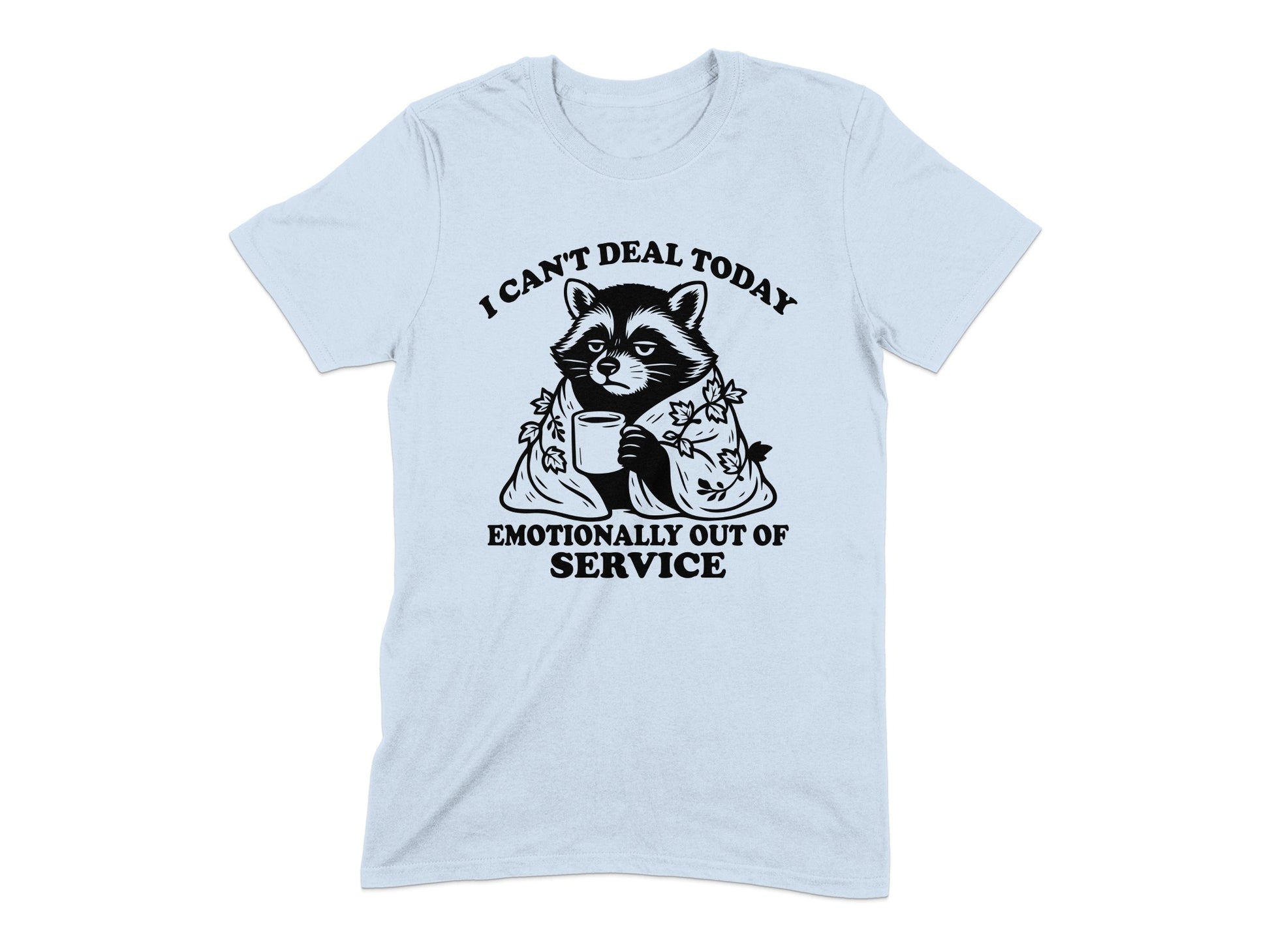 Raccoon I Can't Deal Today Emotionally Out of Service T-shirt