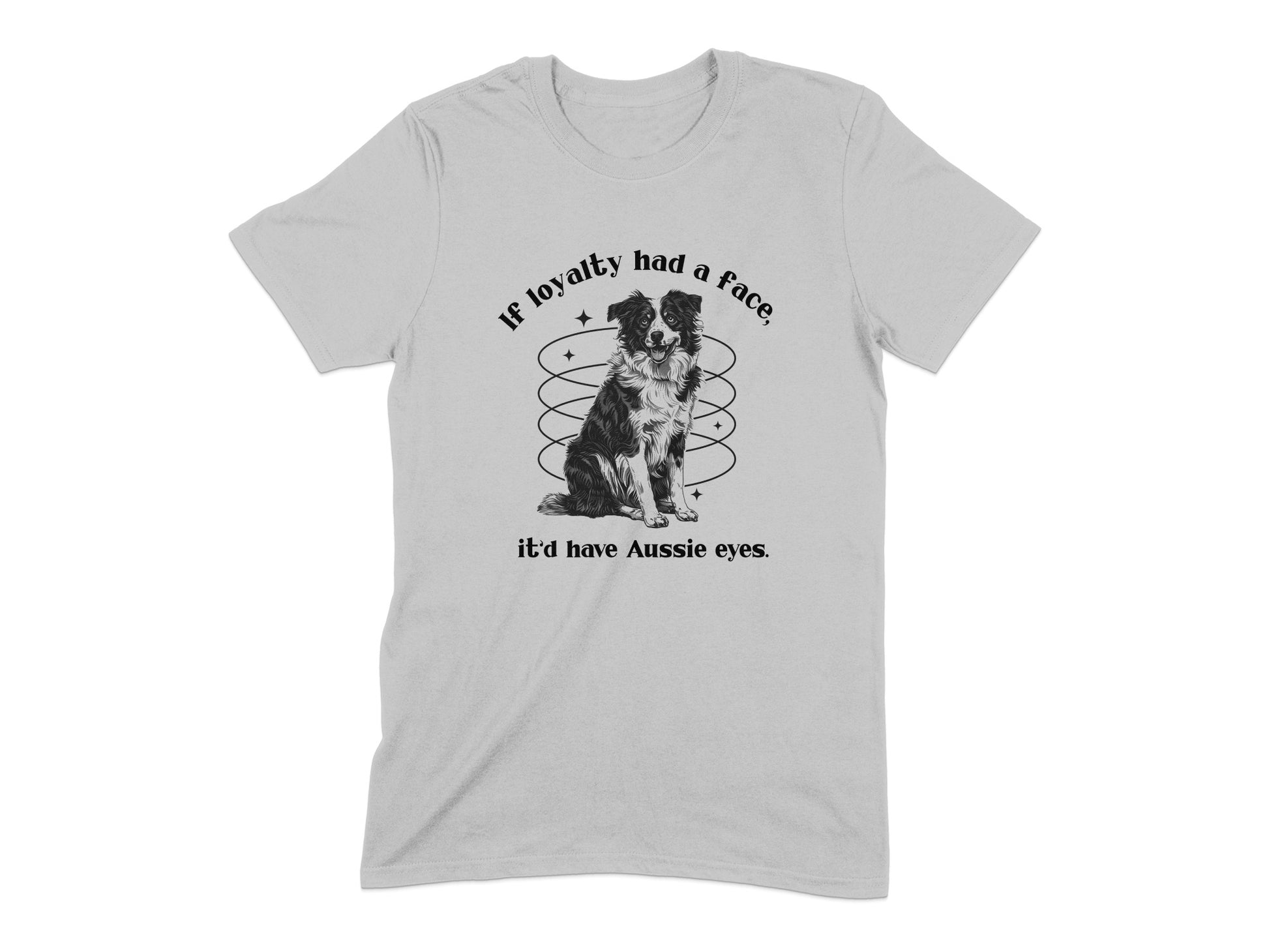 If Loyalty Had A Face It'd Have Aussie Eyes T-shirt product type