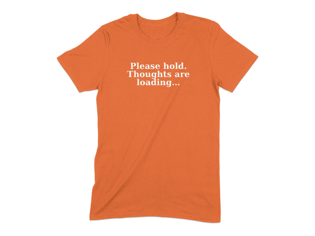 Please Hold Thoughts Are Loading T-shirt product type