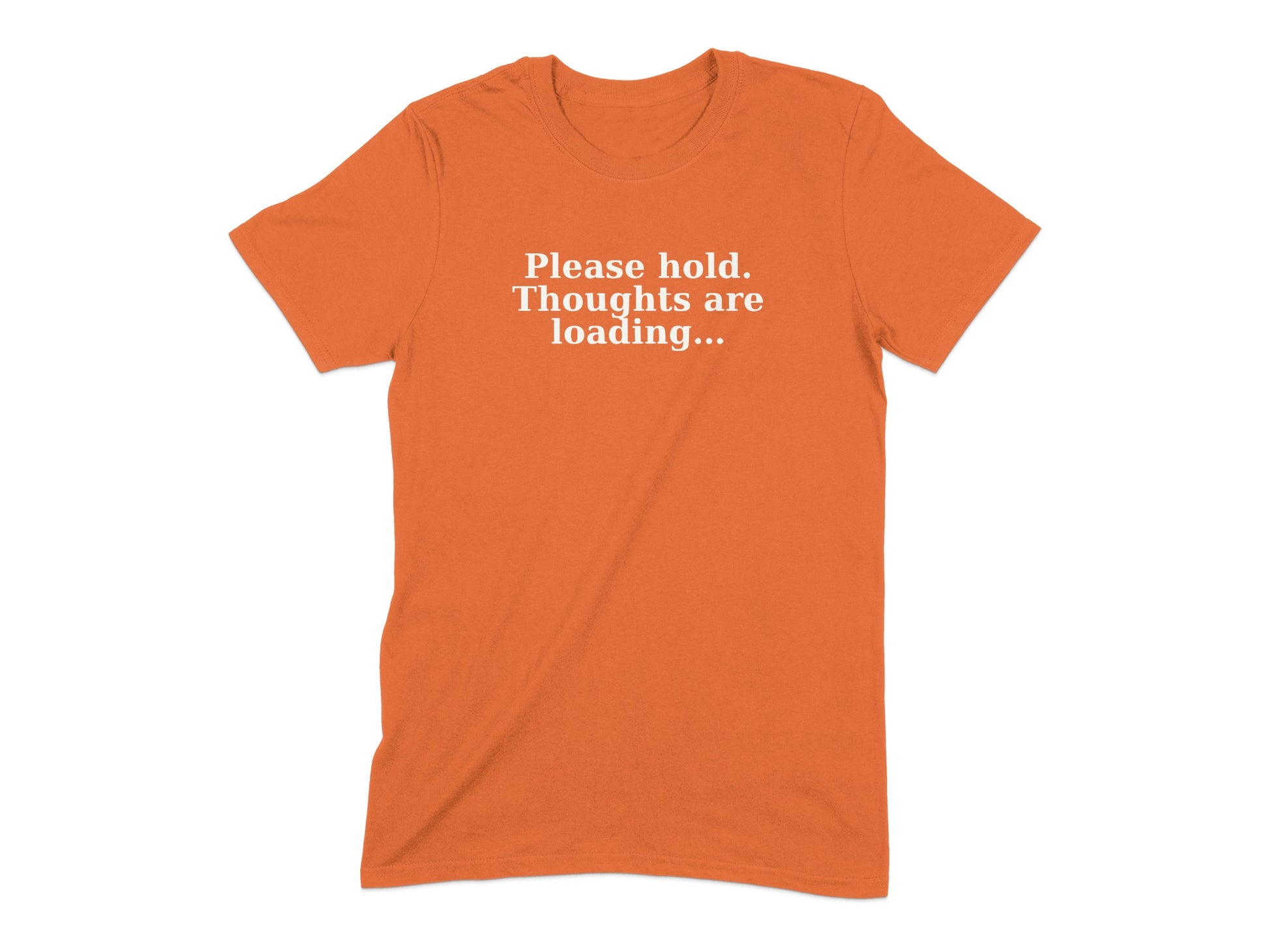 Please Hold Thoughts Are Loading T-shirt product type