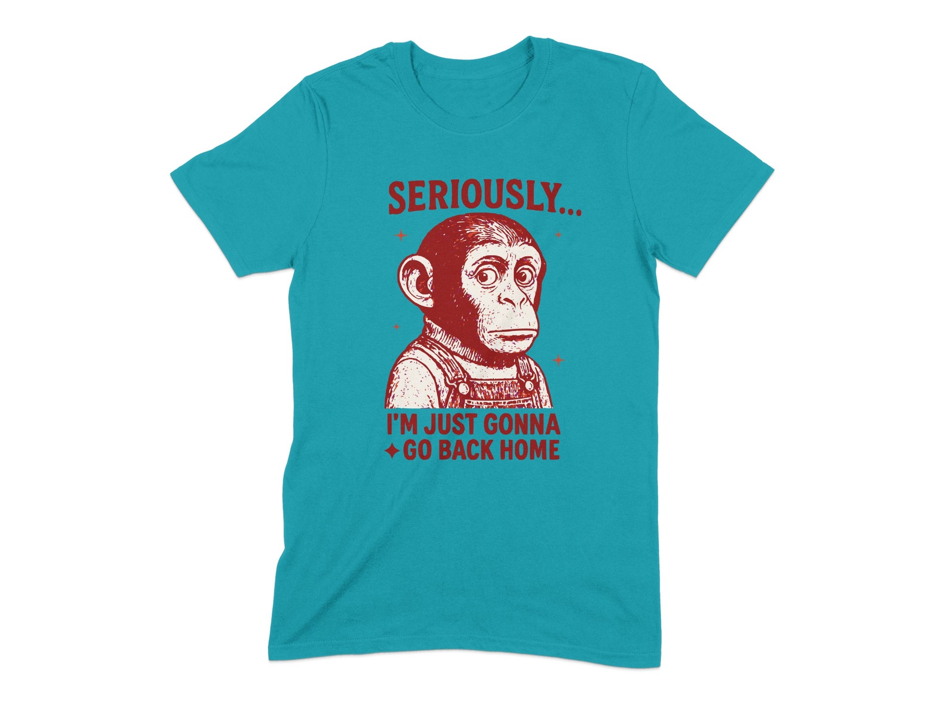 Seriously I'm Just Gonna Go Back Home T-shirt product type
