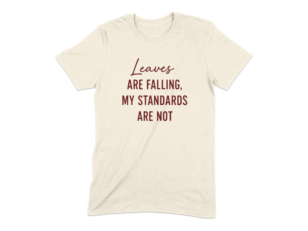 Leaves Are Falling My Standards Are Not product type