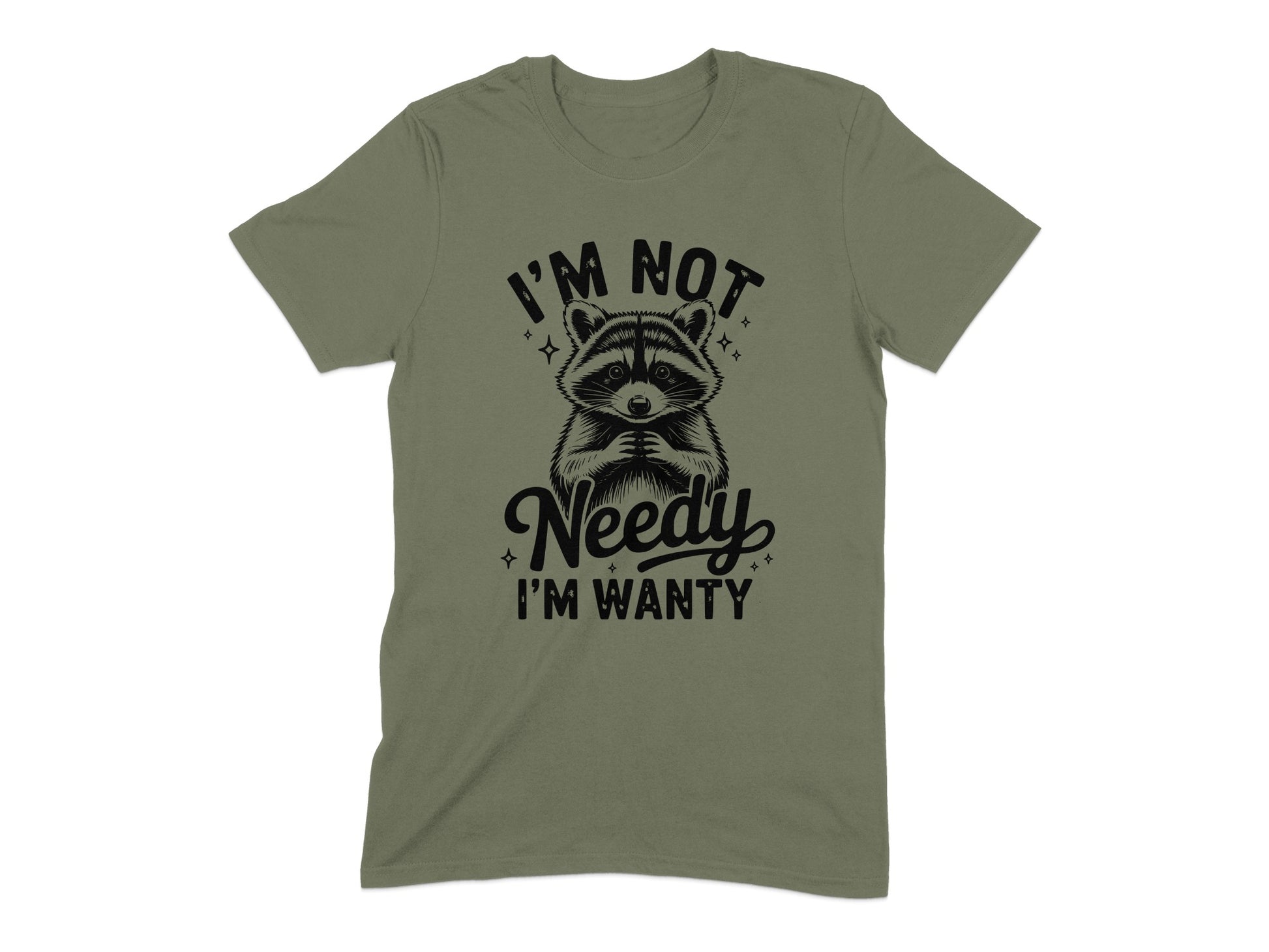 I'm Not Needy I'm Wanty Funny Graphic T-Shirt product type