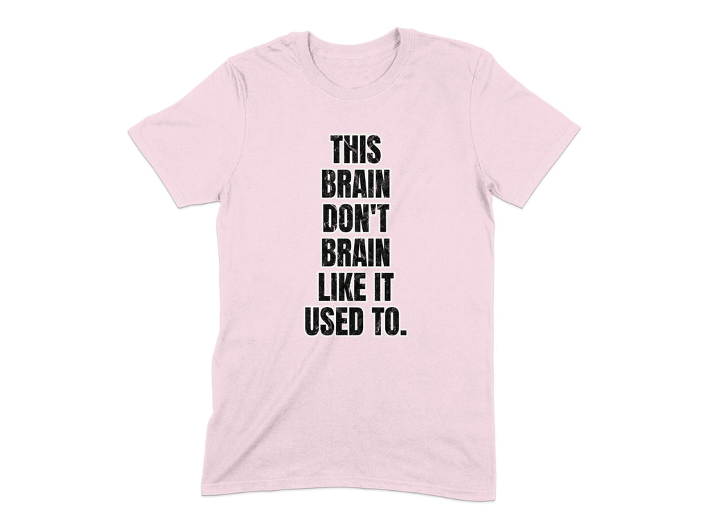 This Brain Don't Brain Like It Used To Shirt product