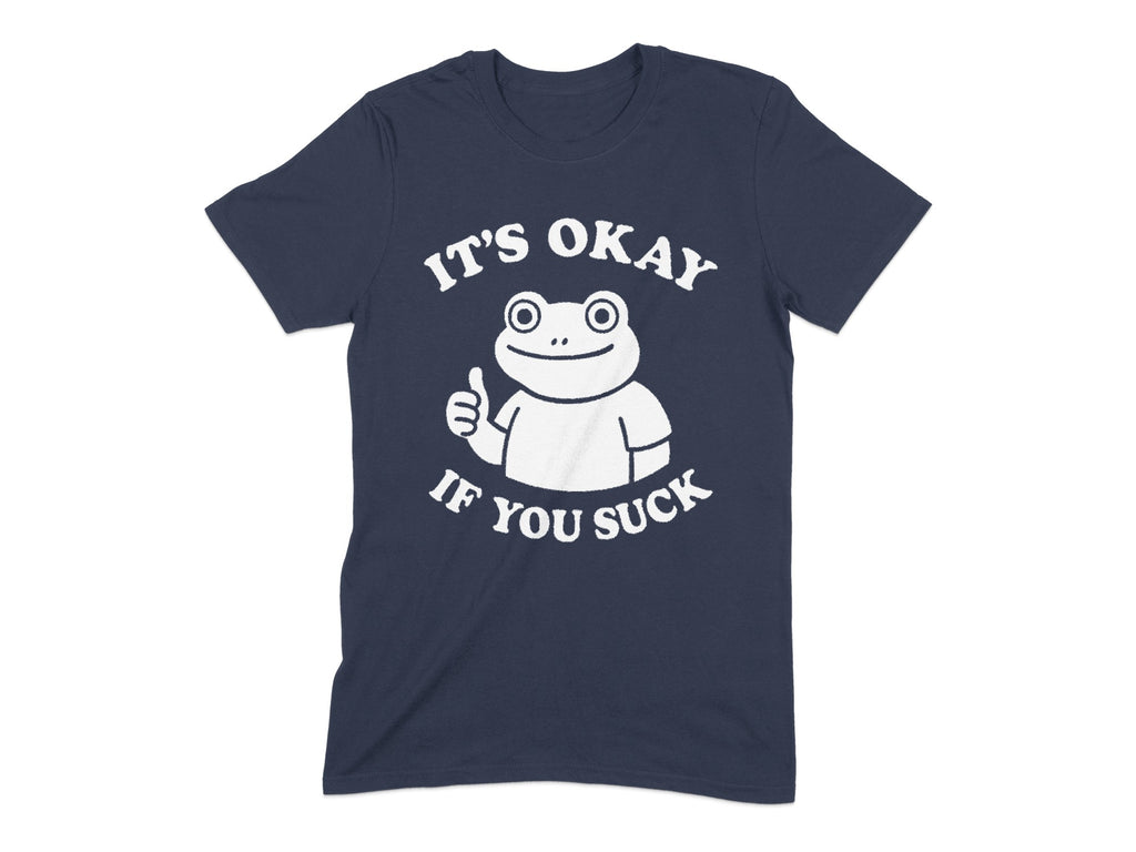 It's Okay If You Suck Funny Graphic T-Shirt product