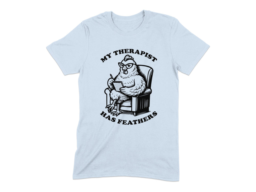 My Therapist Has Feathers Fun Graphic Shirt Product