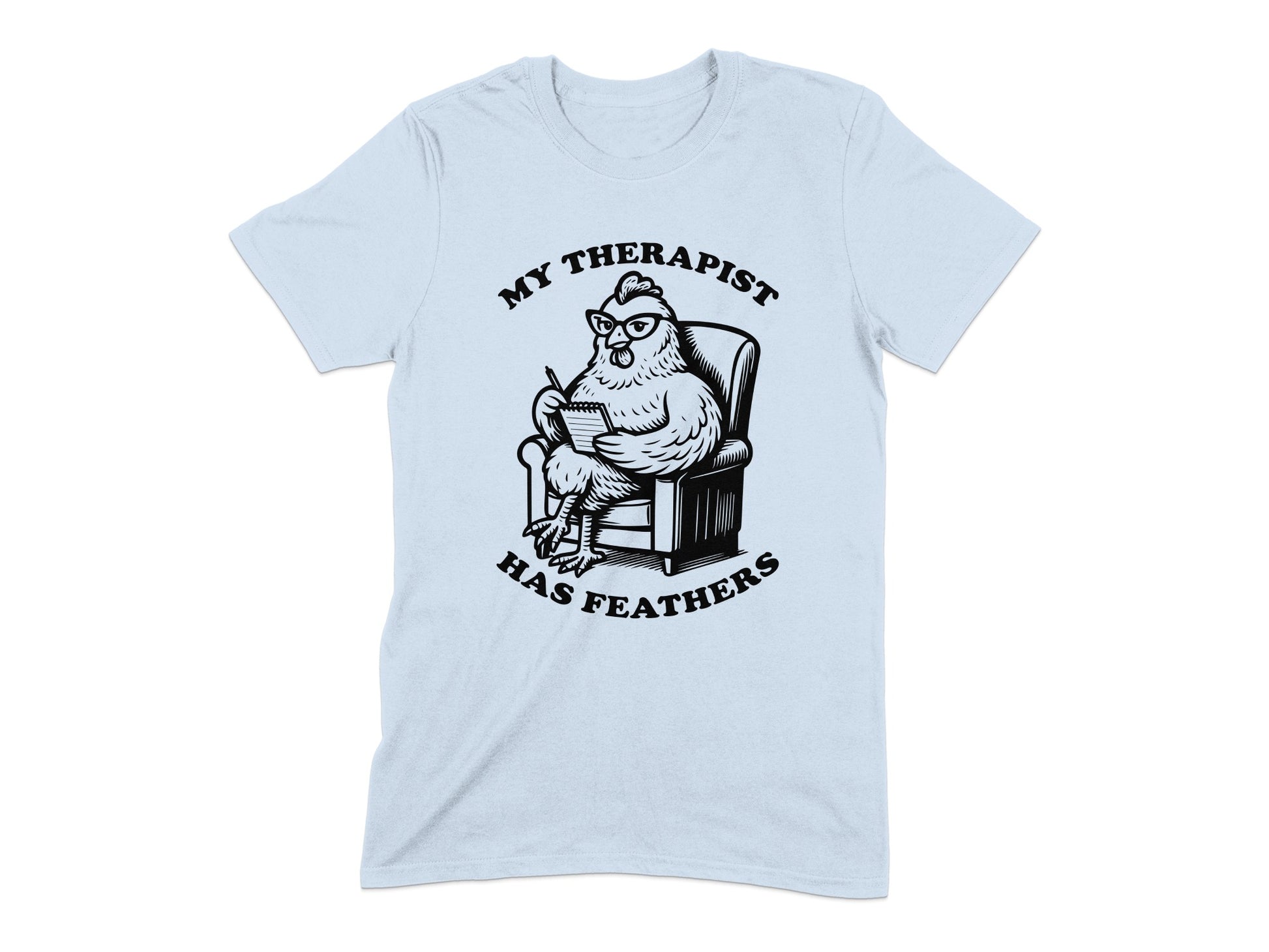 My Therapist Has Feathers Fun Graphic Shirt Product