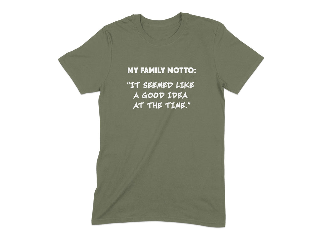 My Family Motto It Seemed Like A Good Idea T-Shirt Product