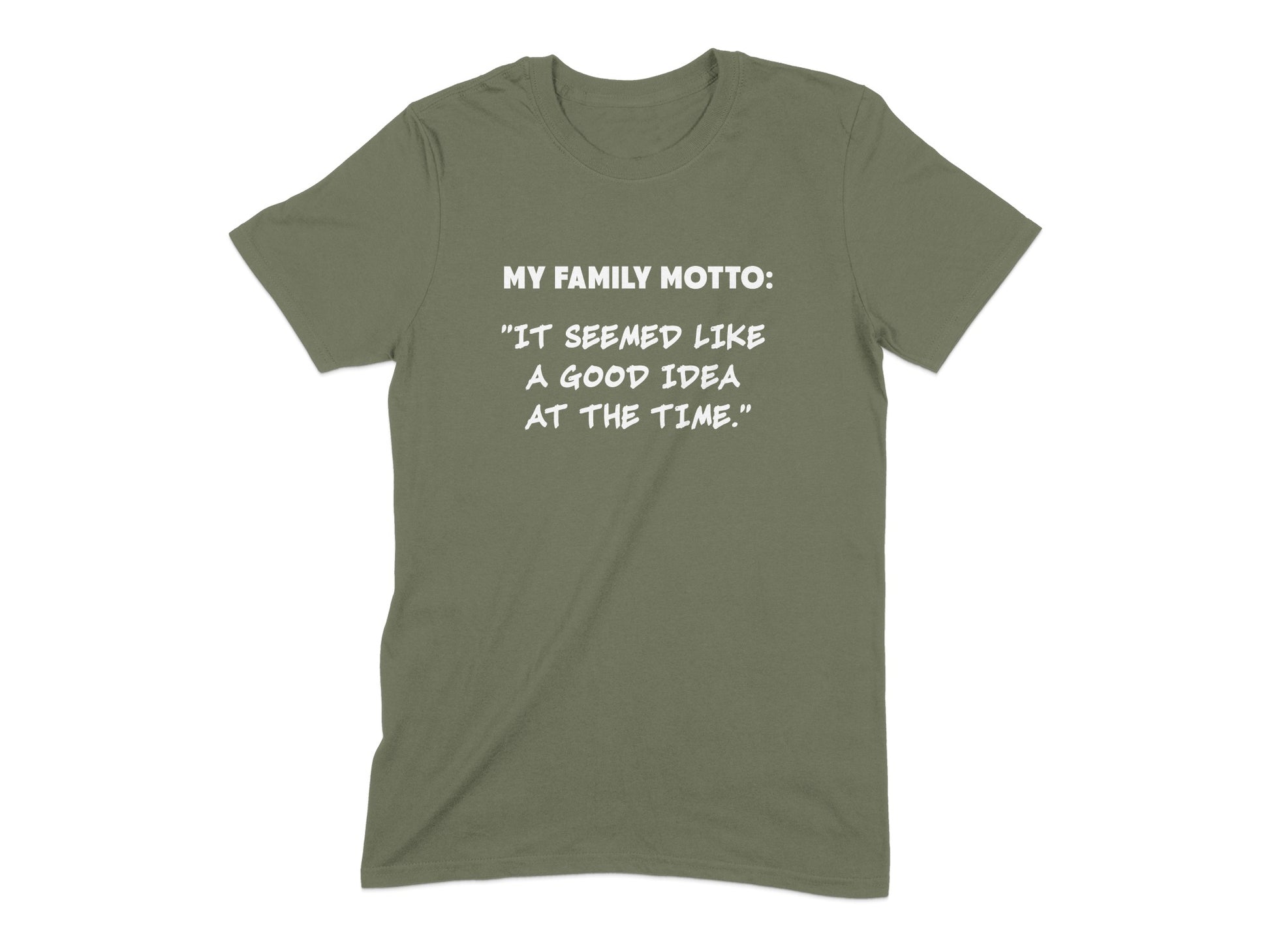 My Family Motto It Seemed Like A Good Idea T-Shirt Product