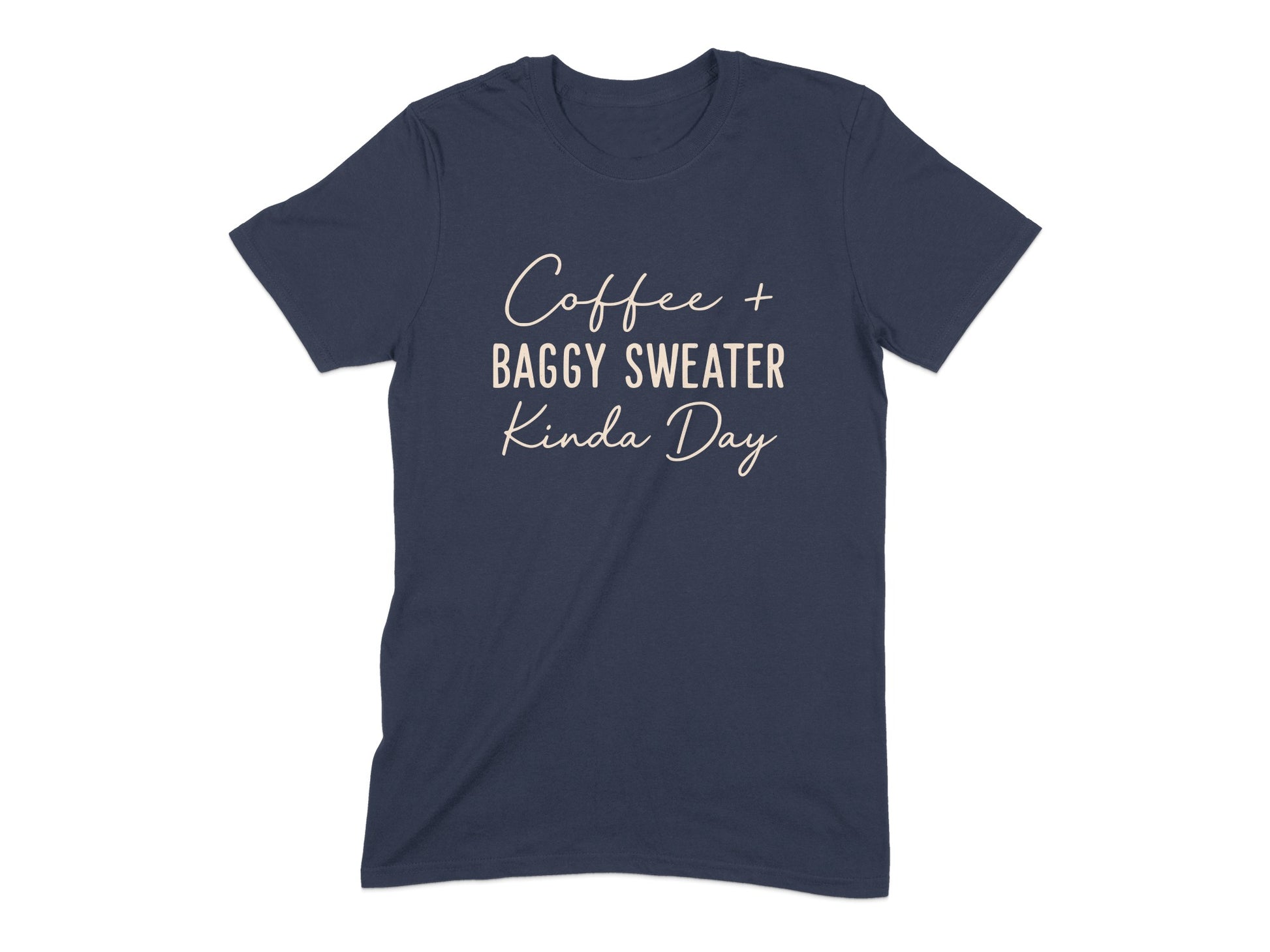 Coffee + Baggy Sweater Kinda Day T-shirt product