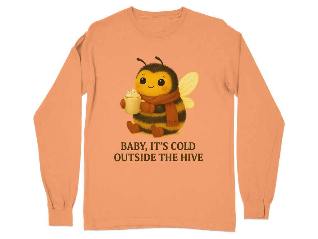 Baby It's Cold Outside The Hive Long Sleeve Shirt
