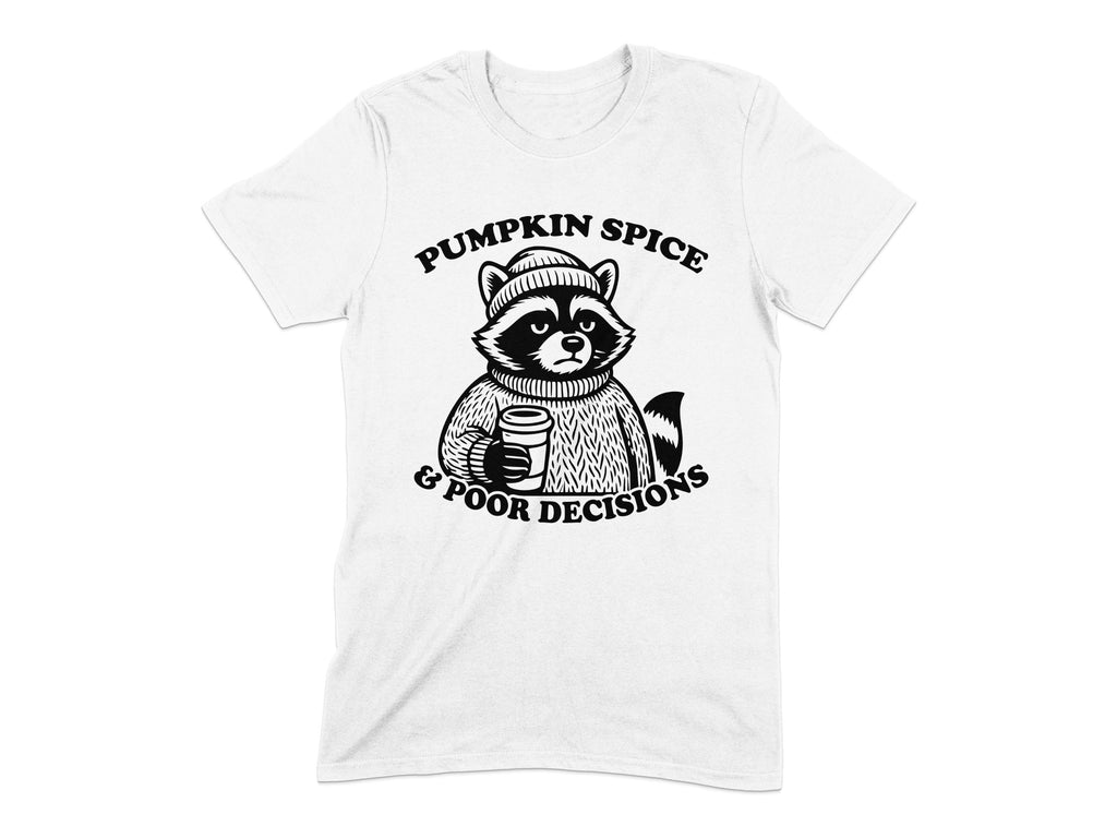 Pumpkin Spice and Poor Decisions T-shirt product type