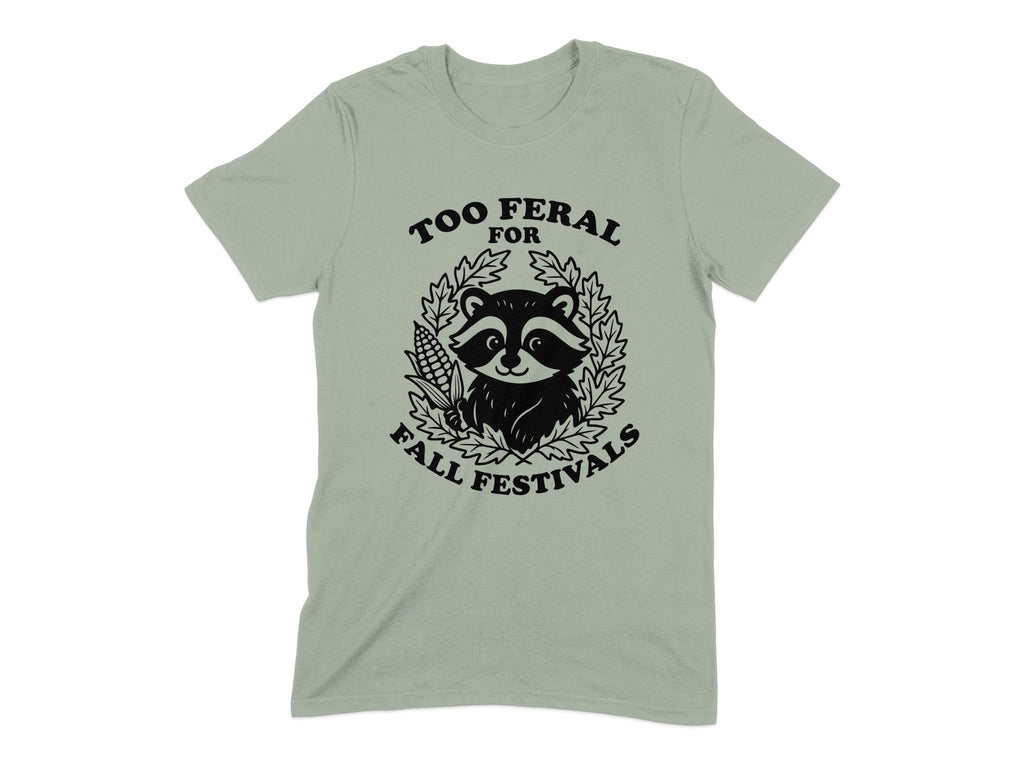 Too Feral For Fall Festivals T-shirt product type