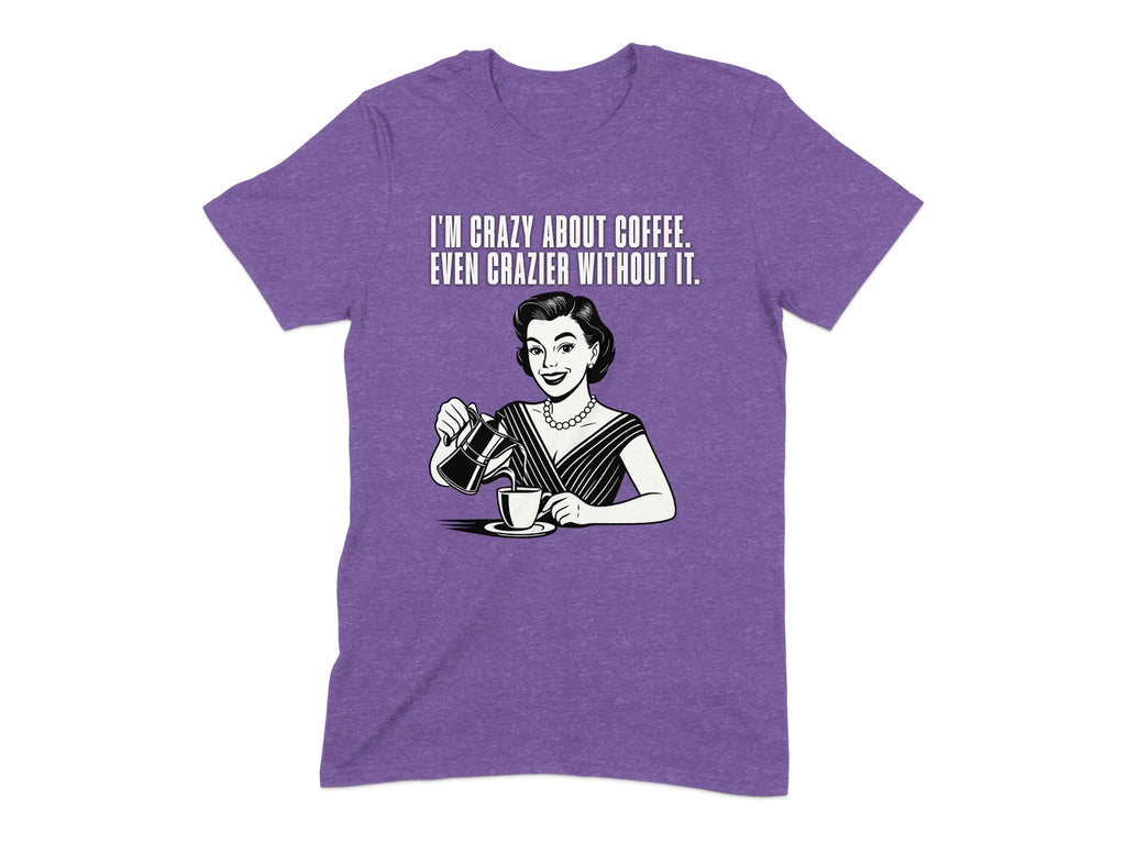 I'm Crazy About Coffee Funny Graphic Tee product