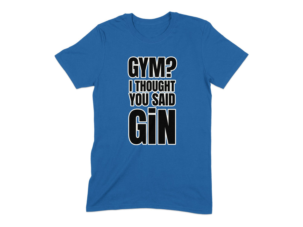 Gym I Thought You Said Gin T-shirt product