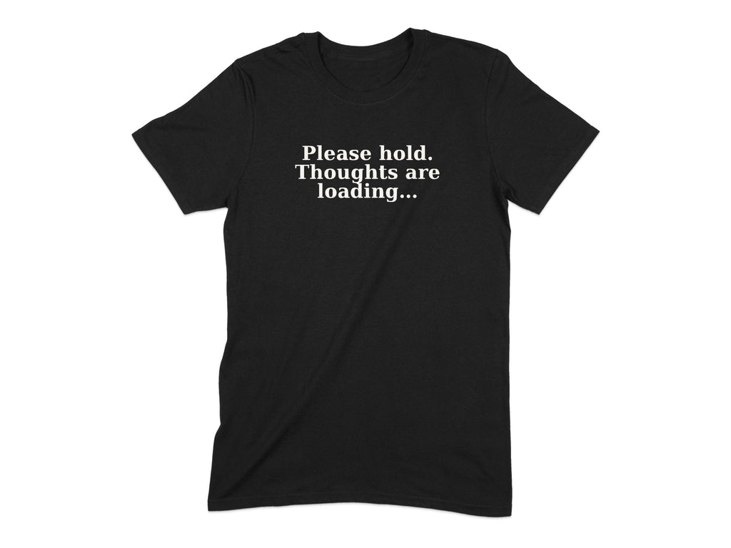Please hold thoughts are loading t-shirt product