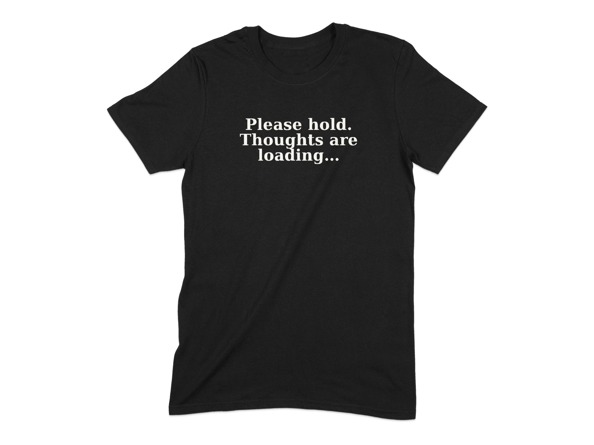 Please hold thoughts are loading t-shirt product