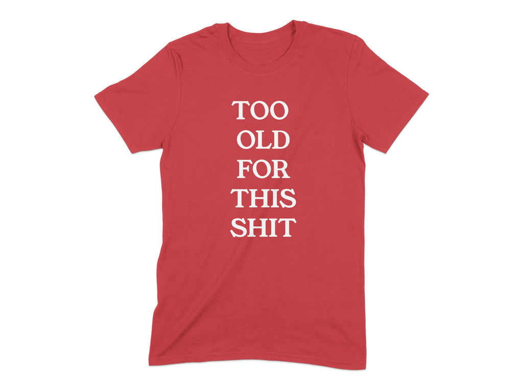 Too Old For This Shit Graphic Tee Shirt product