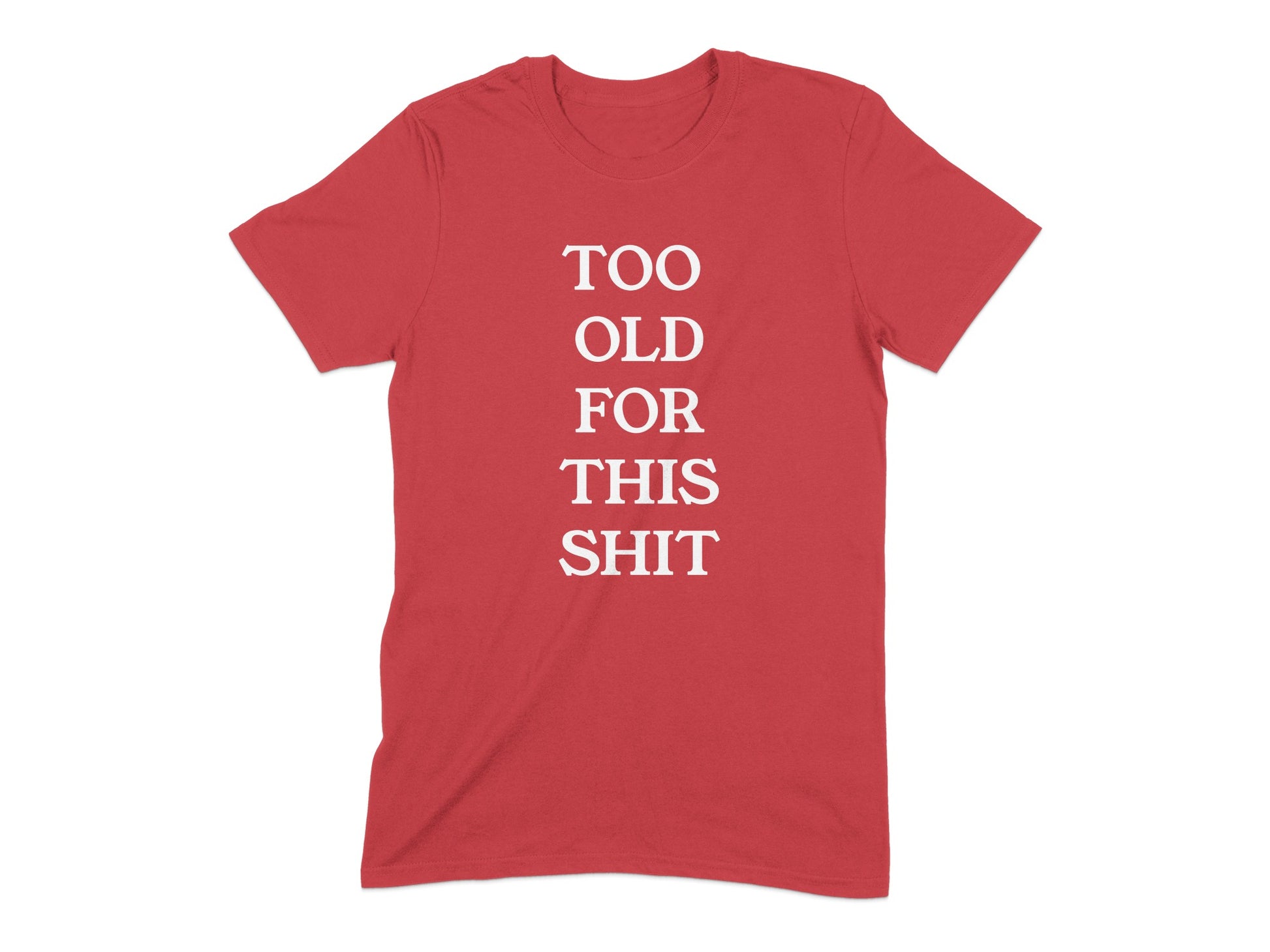 Too Old For This Shit Graphic Tee Shirt product