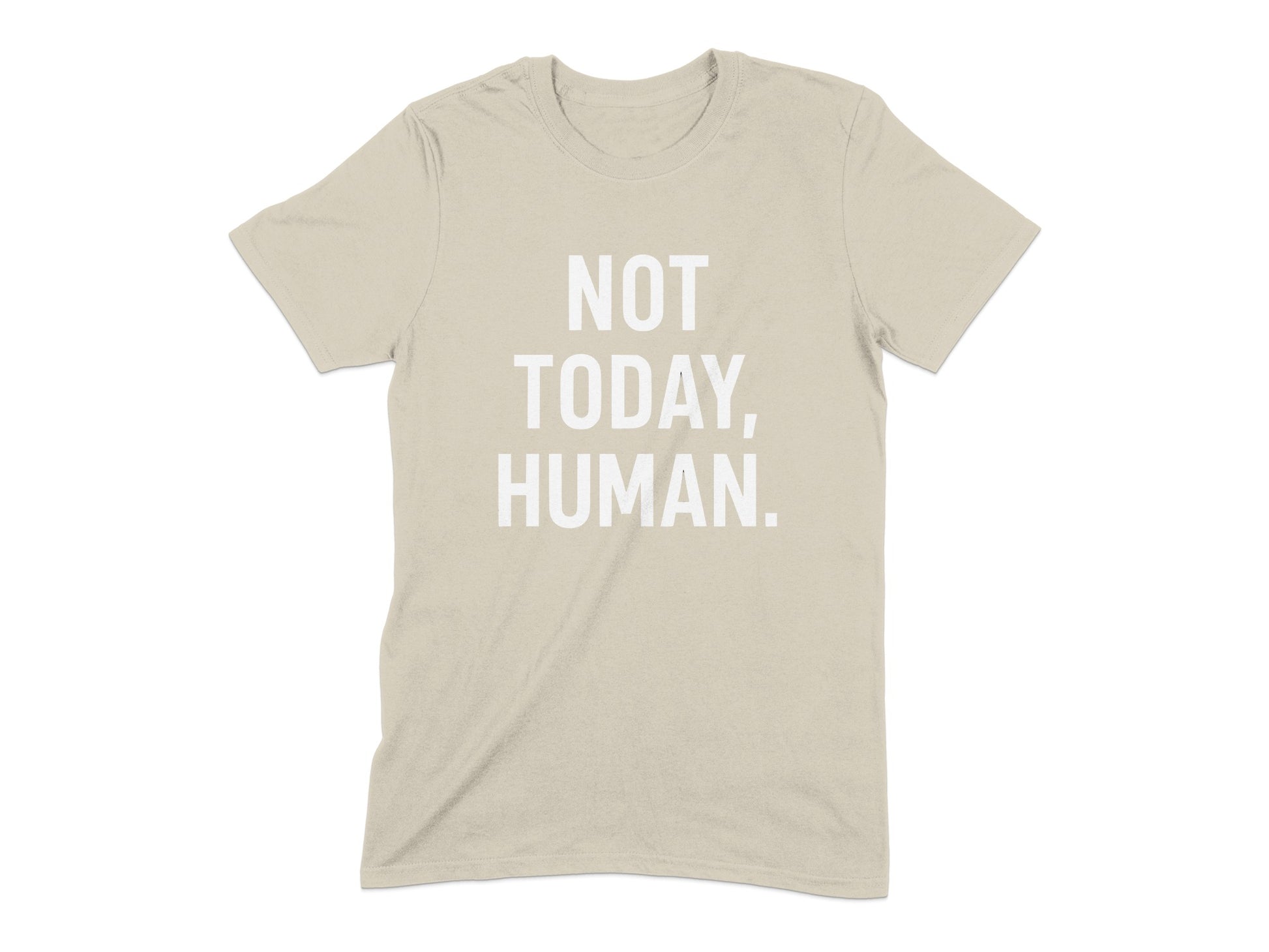 Not Today Human Statement Tee product type