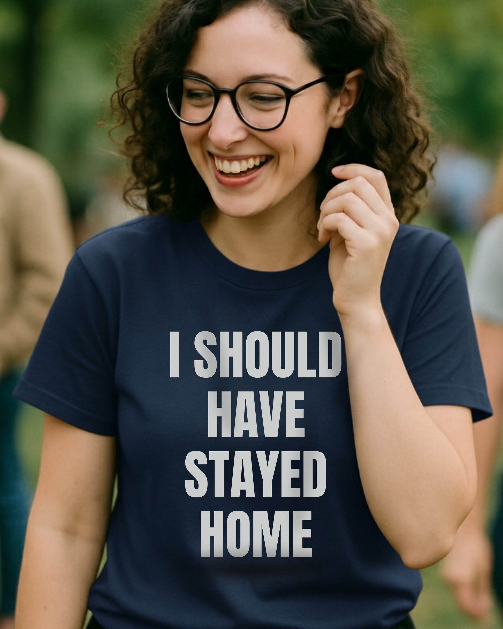 I Should Have Stayed Home Snarky Statement T-Shirt