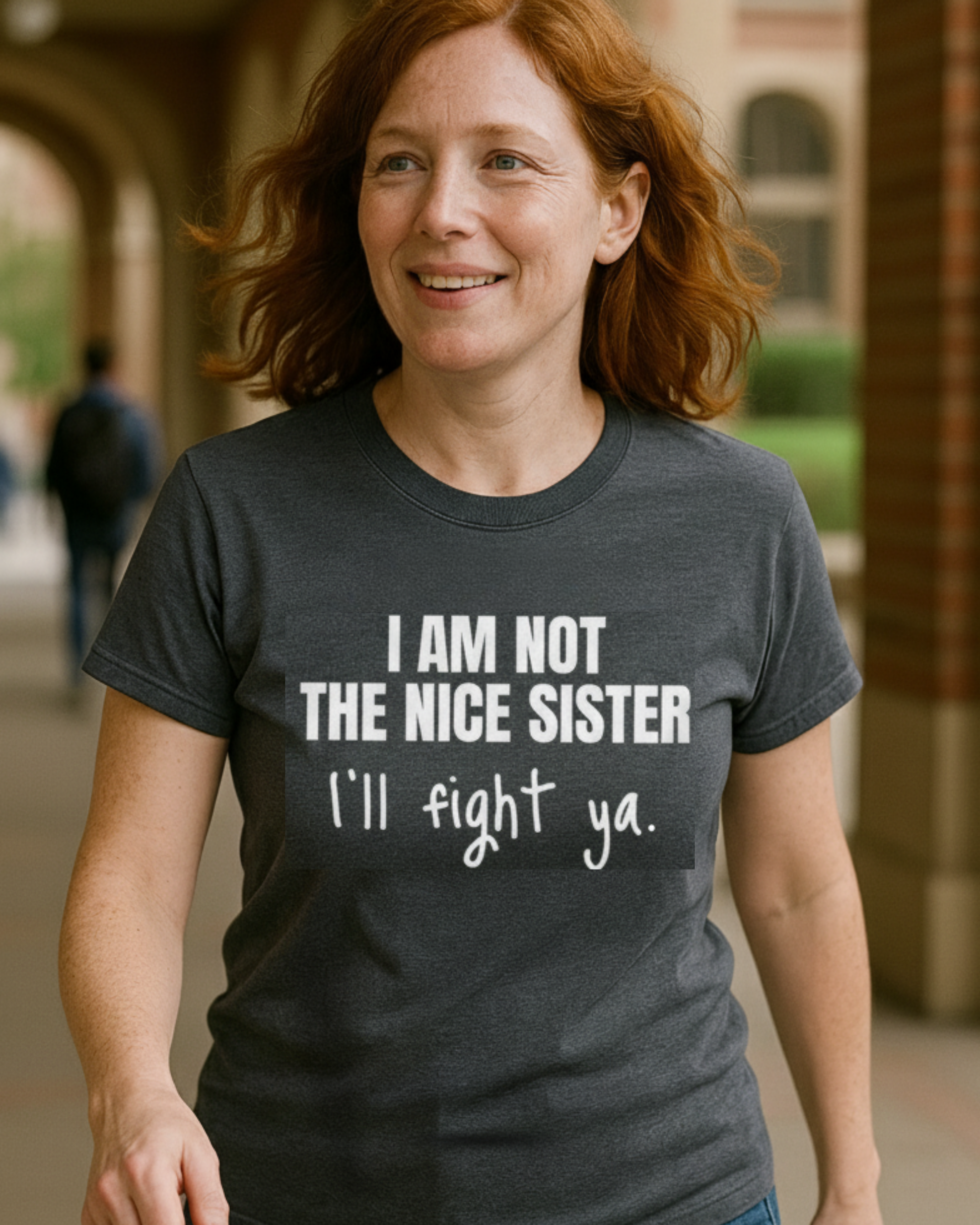 I Am Not The Nice Sister I'll Fight Ya T-Shirt