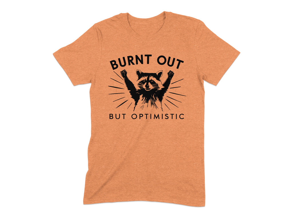 Burnt Out But Optimistic Funny Graphic T-shirt product