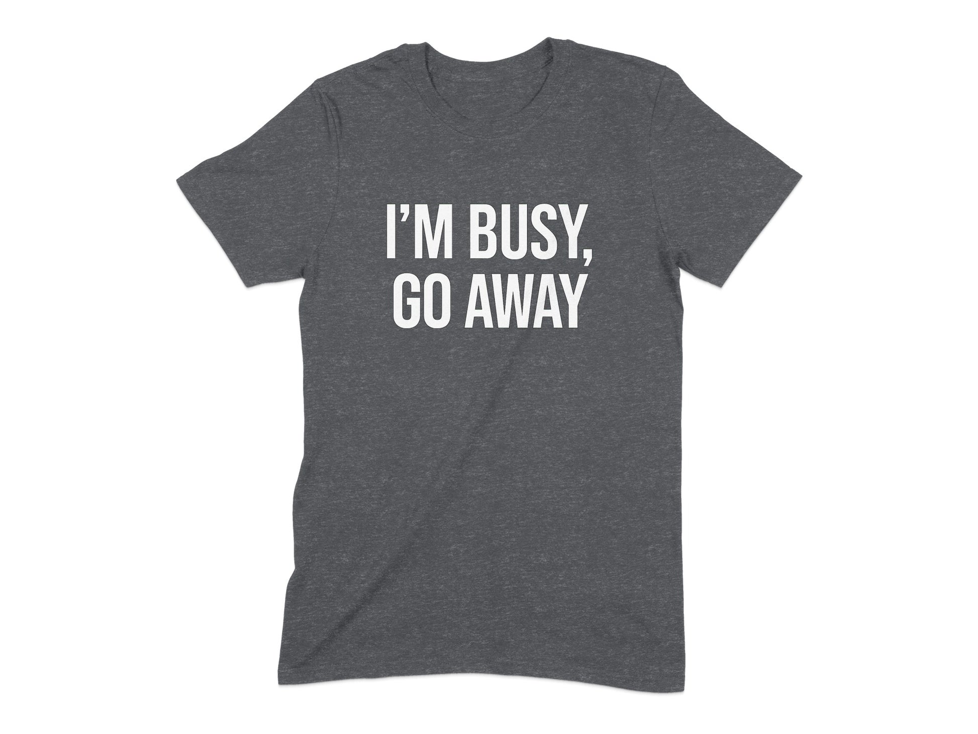 I'm Busy Go Away Statement T-Shirt product
